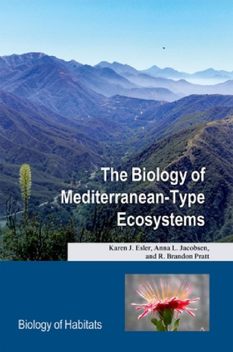 The Biology of Mediterranean-Type Ecosystems by Karen J. Esler, Anna L. Jacobsen, R. Brandon Pratt