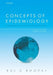 Concepts of Epidemiology: Integrating the Ideas, Theories, Principles, and Methods of Epidemiology by Raj S. Bhopal