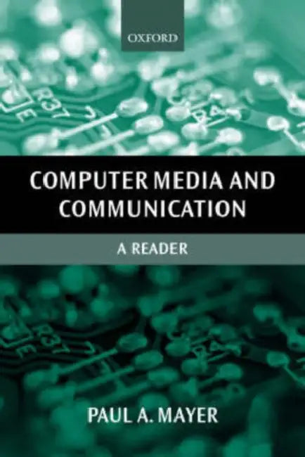 Computer Media and Communication: A Reader by Paul Mayer
