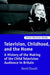 Television, Childhood, and the Home: A History of the Making of the Child Television Audience in Britain by David Oswell