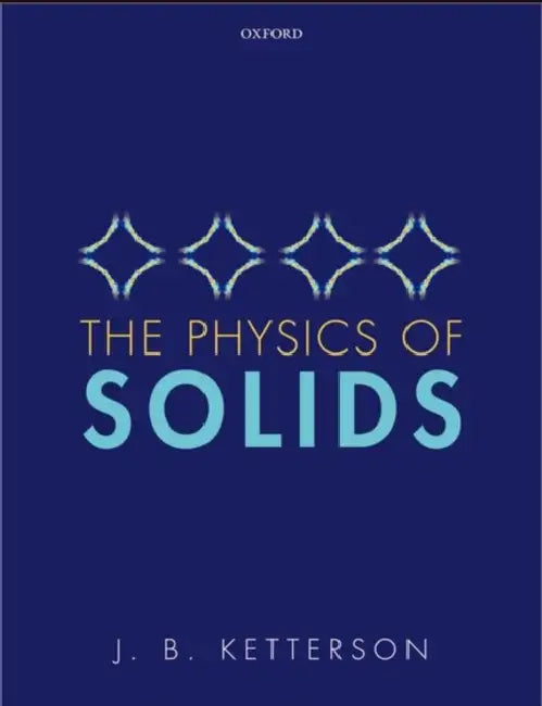 The Physics of Solids by J. B. Ketterson