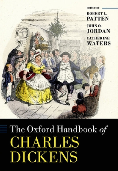 Oxford Handbook of Charles Dickens by Robert L. Patten, John O. Jordan, Catherine Waters