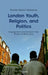 London Youth, Religion, and Politics: Engagement and Activism from Brixton to Brick Lane by Daniel Nilsson Dehanas