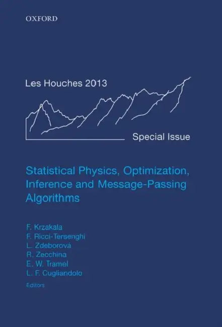 Statistical Physics, Optimization, Inference, and Message-Passing Algorithms: Lecture Notes of the Les Houches School of Physics: Special Issue, Octob by Florent Krzakala, F. Ricci-Tersenghi, Lenka Zdeborova