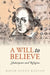 A Will to Believe: Shakespeare and Religion by David Scott Kastan