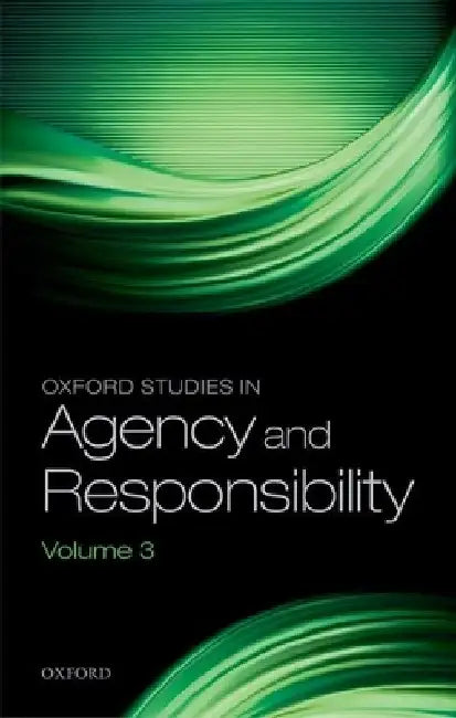 Oxford Studies in Agency and Responsibility: Volume 3 by David Shoemaker