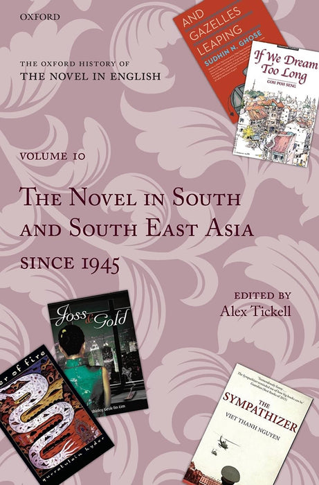 The Oxford History of the Novel in English: The Novel in South and South East Asia since 1945 by Tickell Alex