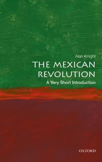 The Mexican Revolution (VSI): Very Short Introduction by Alan Knight
