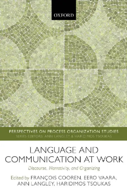 Language and Communication at Work: Discourse, Narrativity, and Organizing by Francois Cooren