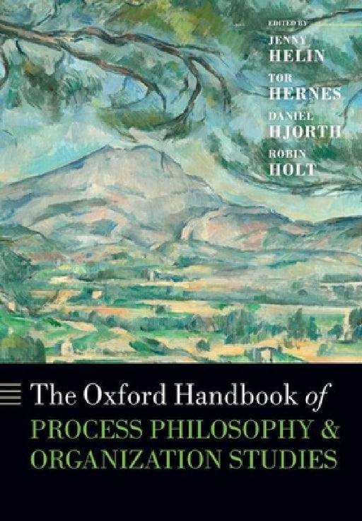The Oxford Handbook of Process Philosophy and Organization Studies by Jenny Helin, Tor Hernes, Robin Holt
