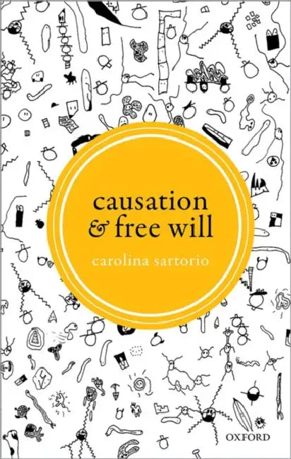Causation and Free Will by Carolina Sartorio