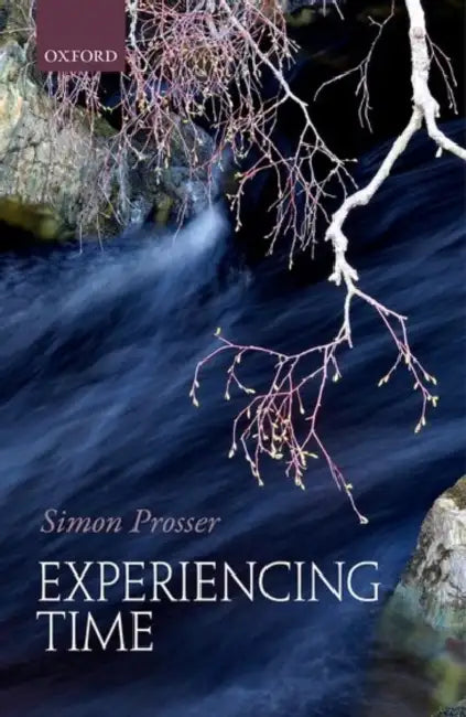 Experiencing Time by Simon Prosser
