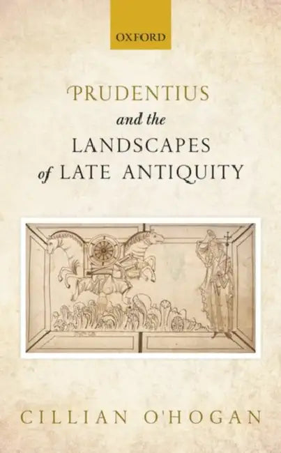 Prudentius and the Landscapes of Late Antiquity by Cillian O'Hogan