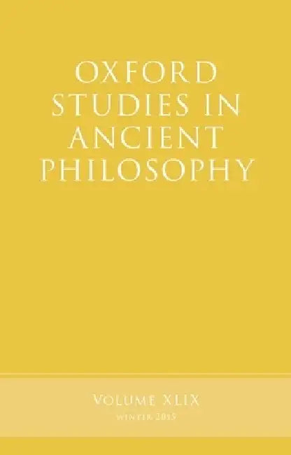 Oxford Studies in Ancient Philosophy, Volume 49 by Brad Inwood