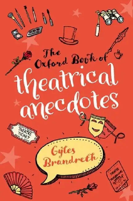 The Oxford Book of Theatrical Anecdotes by Gyles Brandreth
