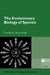 The Evolutionary Biology of Species by Barraclough