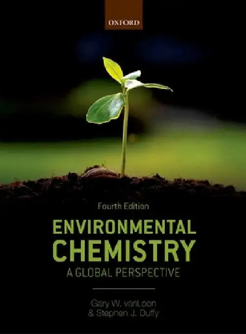 Environmental Chemistry: A Global Perspective by Gary W. Van Loon