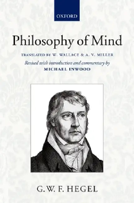 Hegel: Philosophy of Mind by Georg Wilhelm Friedrich Hegel, William Wallace, A. V. Miller