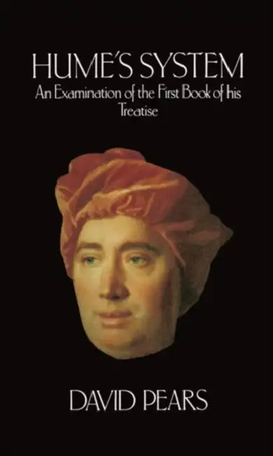 Hume's System: An Examination of the First Book of His Treatise by David Pears