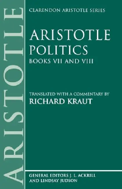 Aristotle Politics: Books VII and VIII by Aristotle, Richard Kraut, Richard Kraut