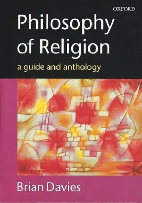 Philosophy of Religion: A Guide and Anthology by Brian Davies