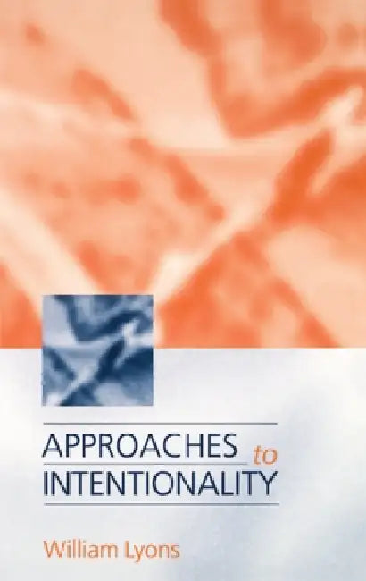 Approaches to Intentionality by William Lyons, Louis Lyons