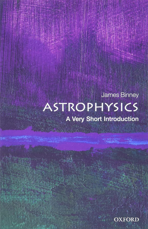 Astrophysics (VSI): . by James Binney