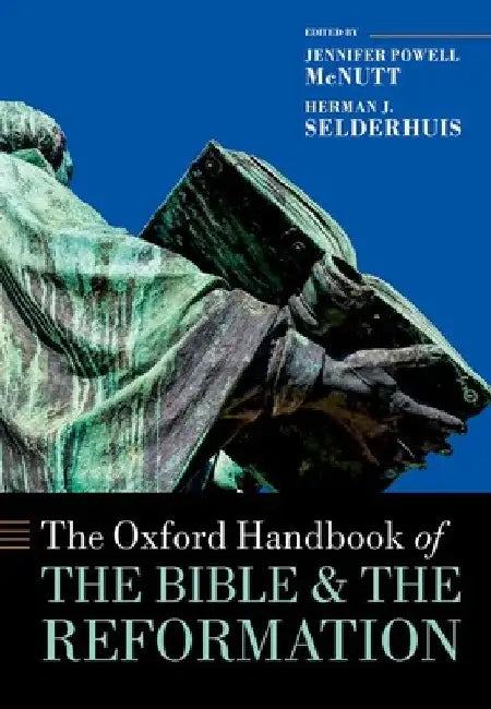 The Oxford Handbook of the Bible and the Reformation by Jennifer Powell McNutt