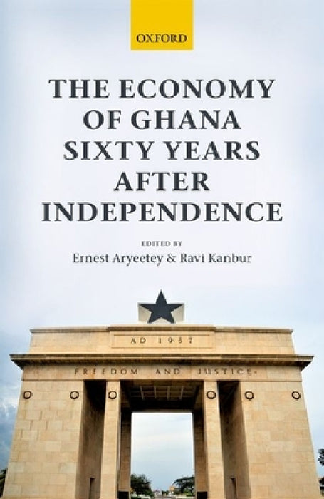 Economy of Ghana Sixty Years After Independence by Ernest Aryeetey, Ravi Kanbur