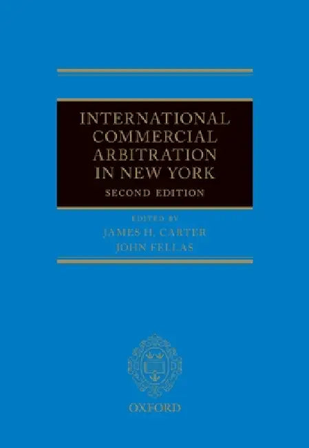 International Commercial Arbitration in New York by James H. Carter, John Fellas