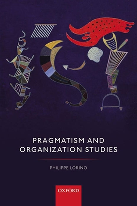 Pragmatism and Organization Studies by Lorino