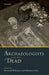 Archaeologists and the Dead by Theoretical Archaeology Group, Howard Williams, Melanie Giles