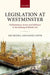Legislation at Westminster: Parliamentary Actors and Influence in the Making of British Law by Meg Russell, Daniel Gover