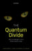 The Quantum Divide: Why Schrodinger's Cat Is Either Dead or Alive by Christopher C. Gerry, Kimberley M. Bruno