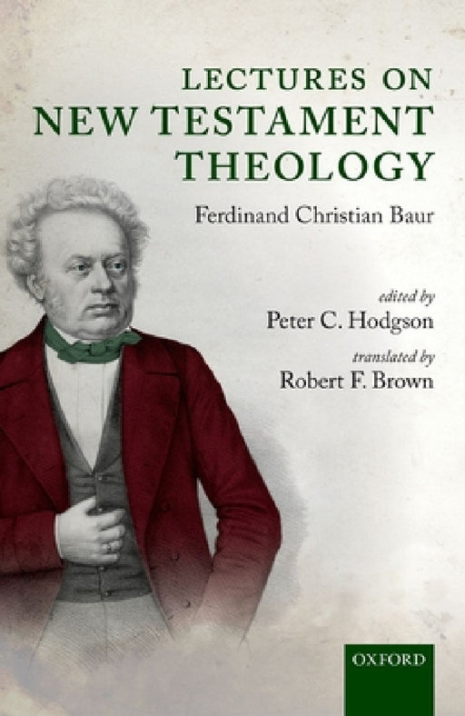 Lectures on New Testament Theology: By Ferdinand Christian Baur by Peter C. Hodgson, Robert F. Brown