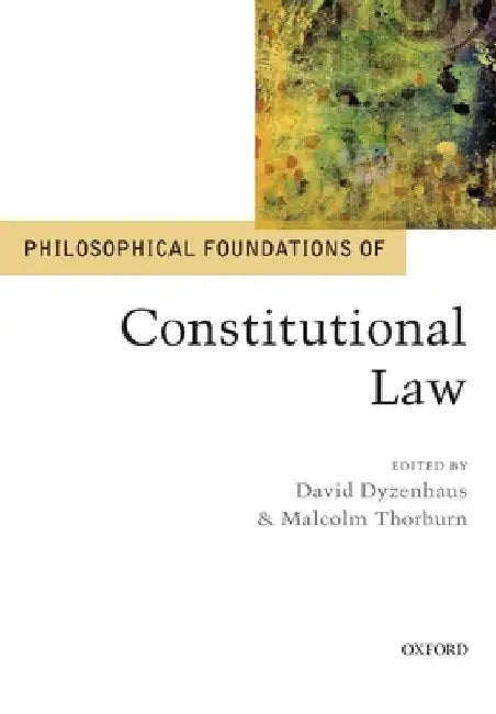 Philosophical Foundations of Constitutional Law by David Dyzenhaus