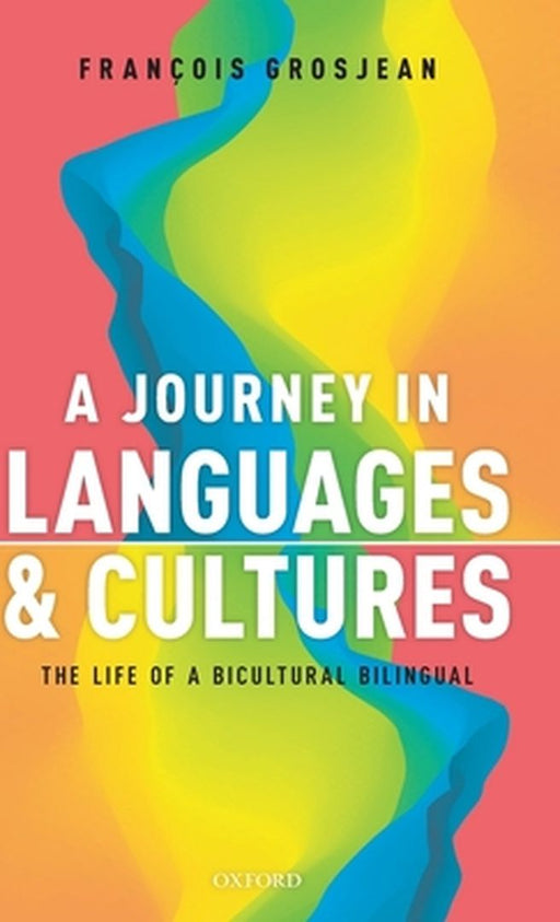A Journey in Languages and Cultures The Life of a Bicultural Bilingual (Hardback) by Grosjean Francois