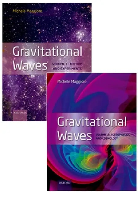 Gravitational Waves, Pack: Volumes 1 and 2: Volume 1: Theory and Experiment, Volume 2: Astrophysics and Cosmology by Michele Maggiore