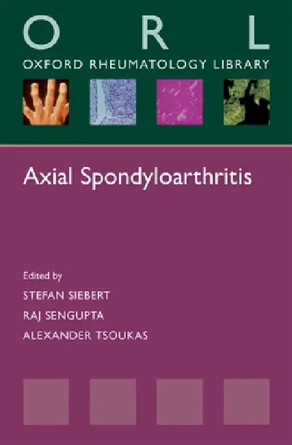 Axial Spondyloarthritis by Stefan Siebert, Raj Sengupta, Alexander Tsoukas