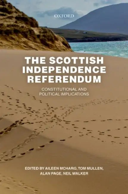 The Scottish Independence Referendum: Constitutional and Political Implications by Aileen McHarg, Thomas J. Mullen, Alan C. Page