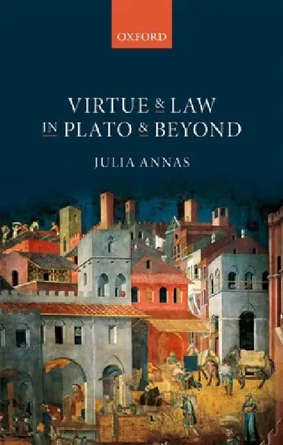 Virtue & Law in Plato & Beyond C by Annas