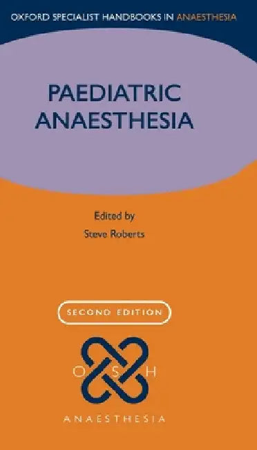 Paediatric Anaesthesia by Steve Roberts