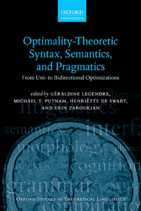 Optimality Theoretic Syntax, Semantics, and Pragmatics by Géraldine Legendre