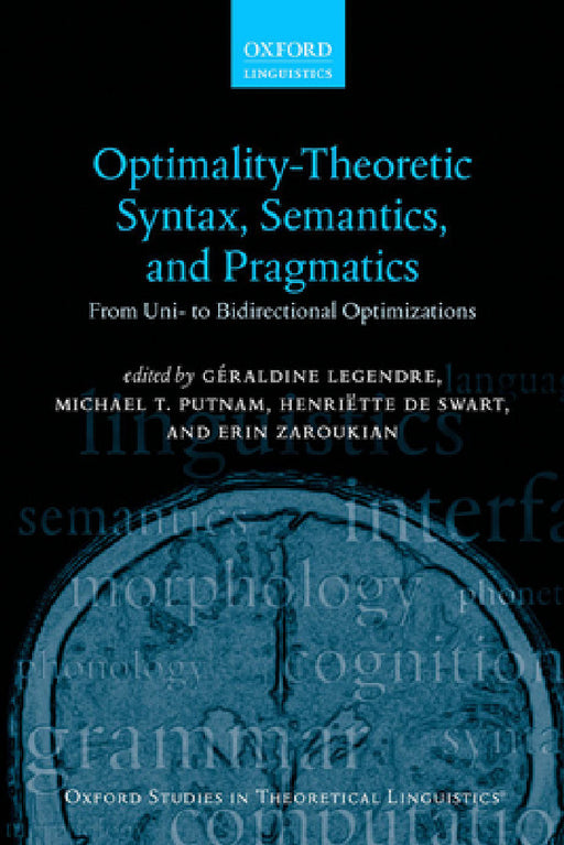 Optimality Theoretic Syntax, Semantics, and Pragmatics by Géraldine Legendre