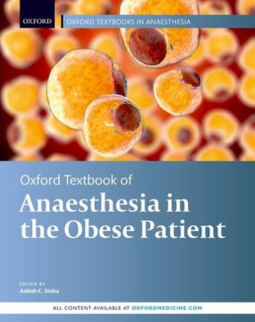 Oxford Textbook of Anaesthesia for the Obese Patient by Ashish C. Sinha