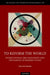 To Reform the World: International Organizations and the Making of Modern States by Fiti Sinclair Guy