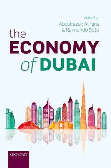 Economy of Dubai by Abdulrazak Al Faris, Raimundo Soto