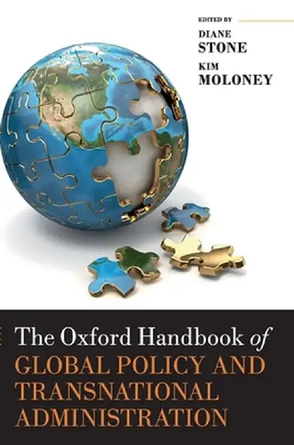 The Oxford Handbook of Global Policy and Transnational Administration by Stone Diane
