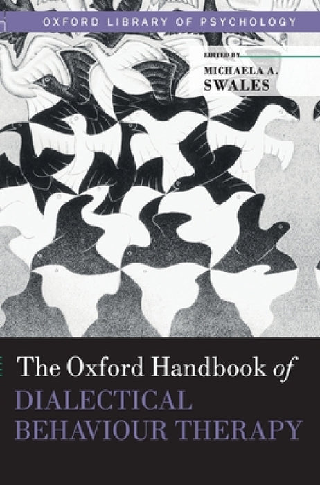 Oxford Handbook of Dialectical Behaviour Therapy by Michaela A. Swales