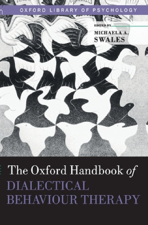 Oxford Handbook of Dialectical Behaviour Therapy by Michaela A. Swales